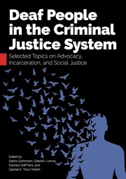 Deaf People in the Criminal Justice System by Debra Guthmann, Gabriel I. Lomas, Damara Goff Paris, Gabriel A. "Tony" Martin