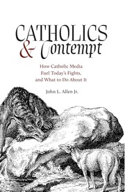 Cover of: Catholics and Contempt: How Catholic Media Fuel Today's Fights and What to Do about It