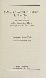 Cover of: Society against the state: the leader as servant and the humane uses of power among the Indians of the Americas