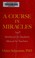 Cover of: A Course in Miracles