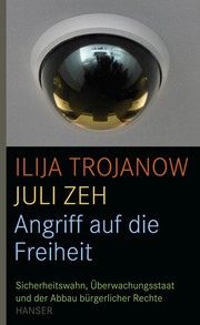 Cover of: Angriff auf die Freiheit by Ilija Trojanow, Juli Zeh, Ilija Trojanow