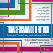 Cover of: Transformando o Futuro:: Inovações e Práticas Excepcionais na Educação Básica - Um Compêndio de Artigos Inspiradores para o Ensino Médio - CREDE 9