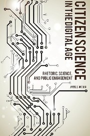 Cover of: Citizen Science in the Digital Age: Rhetoric, Science, and Public Engagement