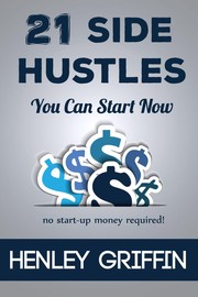Cover of: 21 Side Hustles You Can Start Now: No start-up money required
