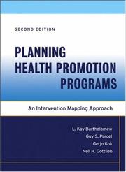 Planning health promotion programs by L. Kay Bartholomew, Guy S. Parcel, Gerjo Kok, Nell H. Gottlieb