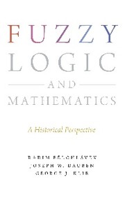 Cover of: Fuzzy Logic and Mathematics: A Historical Perspective