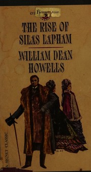 Cover of: The rise of Silas Lapham by William Dean Howells, William Dean Howells