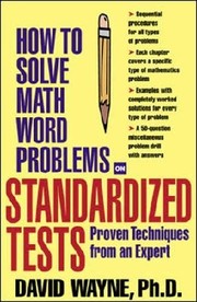 Cover of: How to solve math word problems on standardized tests by David S. Wayne, David S. Wayne