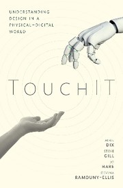 Cover of: TouchIT: Understanding Design in a Physical-Digital World