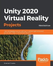 Cover of: Unity 2020 Virtual Reality Projects: Learn VR Development by Building Immersive Applications and Games with Unity 2019. 4 and Later Versions