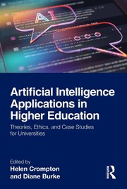 Cover of: Artificial Intelligence Applications in Higher Education: Theories, Ethics, and Case Studies for Universities