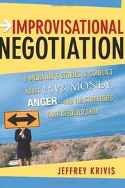 Cover of: Improvisational negotiation: a mediator's stories of conflict about love, money, anger-- and the strategies that resolved them