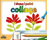 Cover of: Collage: the materials, techniques, and exercises to teach yourself to create collages