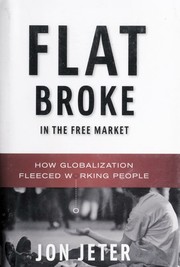 Cover of: Flat broke in the free market by Jon Jeter, Jon Jeter