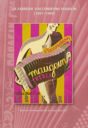 Cover of: La fabrique d'accordéons Maugein, 1897-1999 by Eric Lechevallier, Eric Lechevallier