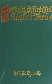 Cover of: Certain Delightful English Towns: With Glimpses of the Pleasant Country Between