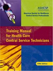 Training manual for health care central service technicians by ASHCSP (American Society for Healthcare Central Services Professionals)