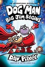 Cover of: Dog Man : Big Jim Begins: A Graphic Novel