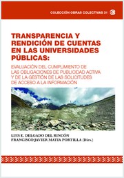 Cover of: Transparencia y rendición de cuentas en las universidades públicas : evaluación del cumplimiento de las obligaciones de publicidad activa y de la gestión de las solicitudes de acceso a la información