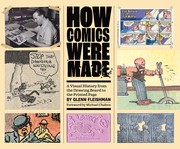 Cover of: How Comics Were Made: A Visual History from the Drawing Board to the Printed Page