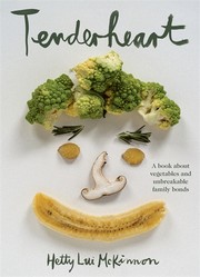 Cover of: Tenderheart : A Book About Vegetables and Unbreakable Family Bonds by Hetty Lui McKinnon