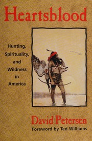 Cover of: Heartsblood: Hunting, Spirituality, and Wildness in America