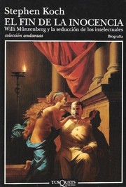 Cover of: El fin de la inociencia: Willi Münzenberg y la seducción de los intelectuales