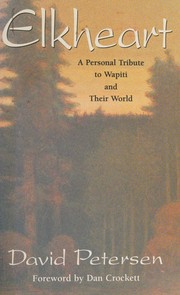 Cover of: Elkheart: a personal tribute to wapiti and their world