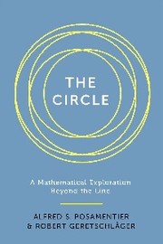 Cover of: The circle by Alfred S. Posamentier, Alfred S. Posamentier