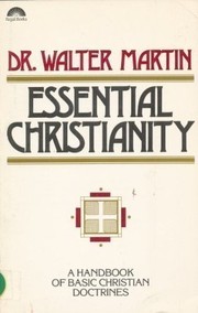 Cover of: Essential Christianity by Walter Martin, Walter Martin