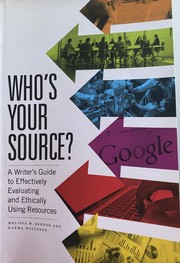 Cover of: Who’s Your Source?: A Writer’s Guide to Effectively Evaluating and Ethically Using Resources