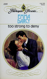 Cover of: Too Strong to Deny by Emma Darcy, Darcy