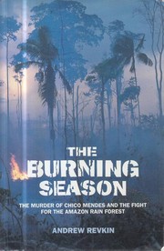 Cover of: The burning season: the murder of Chico Mendes and the fight for the Amazon rain forest