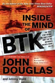 Cover of: Inside the Mind of BTK: The True Story Behind the Thirty-Year Hunt for the Notorious Wichita Serial Killer