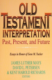 Cover of: Old Testament interpretation: past, present, and future : essays in honor of Gene M. Tucker