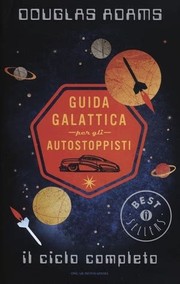 Cover of: Guida galattica per gli autostoppisti. Il ciclo completo by Douglas Adams