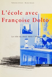 Cover of: L'Ecole avec Françoise Dolto: le rôle du désir dans l'éducation