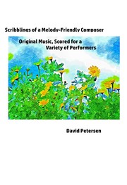 Scribblings of a Melody-Friendly Composer by David Petersen