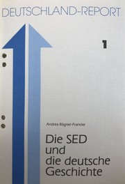 Die SED und die deutsche Geschichte by Andrea Rögner-Francke