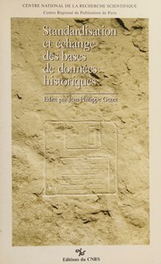 Cover of: Standardisation et échange des bases de données historiques: actes de la troisième table ronde internationale tenue au L.I.S.H. (C.N.R.S.), Paris, 15-16 mai 1987