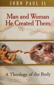 Cover of: Man and woman He created them: a theology of the body