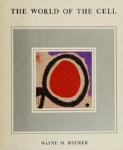 Cover of: The world of the cell by Wayne M. Becker, Lewis J. Kleinsmith, Jeff Hardin, Wayne M. Becker