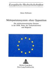 Cover of: Mehrparteiensystem ohne Opposition: die nichtkommunistischen Parteien in der DDR, Polen, der Tschechoslowakei und Bulgarien