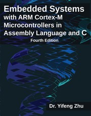 Embedded Systems with ARM Cortex-M Microcontrollers in Assembly Language and C:Fourth Edition by Yifeng Zhu