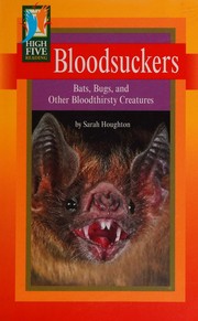 Cover of: Bloodsuckers: Bats, Bugs, and Other Bloodthirsty Creatures