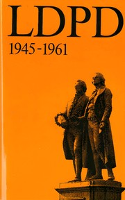 LDPD 1945 bis 1961 by Rudolf Agsten, Manfred Bogisch, Wilhelm Orth
