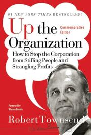 Cover of: Up the Organization: How to Stop the Corporation from Stifling People and Strangling Profits (J-B Warren Bennis Series)