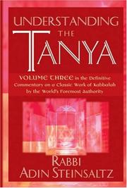 Cover of: Understanding the Tanya: Volume Three in the Definitive Commentary on a Classic Work of Kabbalah by the World's Foremost Authority (Definitive Commentary ... Kabbalah By the World's Foremost Authority)