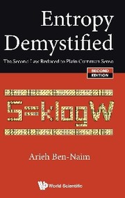 Cover of: Entropy demystified: the second law reduced to plain common sense