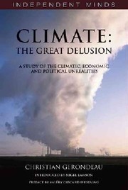 Cover of: Climate: the great delusion : a study of the climatic, economic, and political unrealities